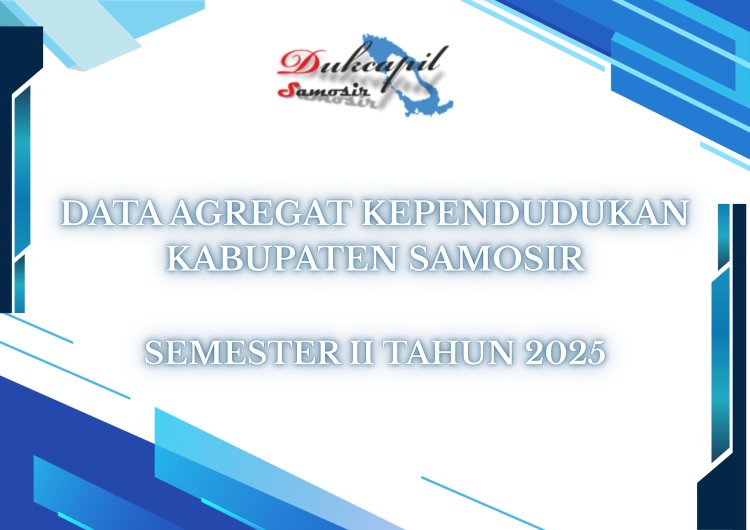 Data Agregat Kependudukan Kabupaten Samosir Semester II Tahun 2025