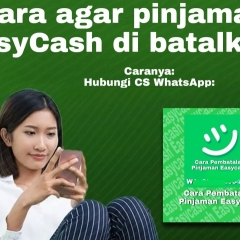 Berikut Panduan Cara Membatalkan Pinjaman Easycash dengan Mudah!