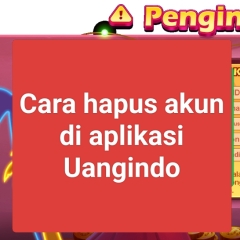Cara Menghapus Data  dan Tutup akun Uangindo